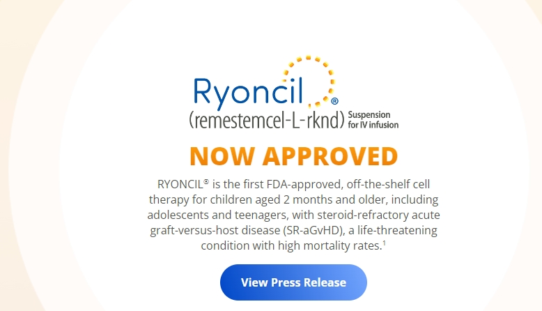 RYONCIL?是首個獲得FDA批準的現(xiàn)成細胞療法,適用于2個月及以上的兒童,包括青少年和青少年,他們患有類固醇難治性急性移植物抗宿主病 (SR-aGvHD),這是一種危及生命的疾病,死亡率很高。 RYONCIL?是首個獲得FDA批準的現(xiàn)成細胞療法,適用于2個月及以上的兒童,包括青少年和青少年,他們患有類固醇難治性急性移植物抗宿主病 (SR-aGvHD),這是一種危及生命的疾病,死亡率很高。